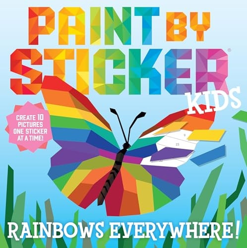 Paint by Sticker Kids: Rainbows Everywhere!: Create 10 Pictures One Sticker at a Time! (Paint by Sticker)