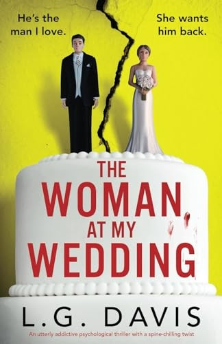 The Woman at My Wedding: An utterly addictive psychological thriller with a spine-chilling twist (Broken Vows)