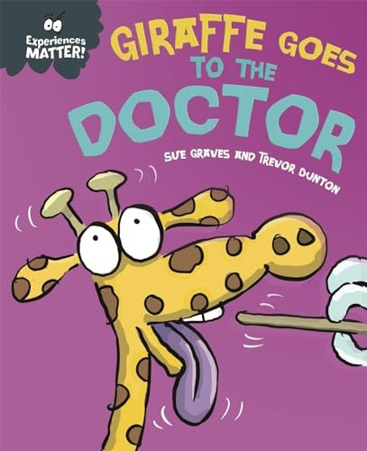 Experiences Matter: Giraffe Goes to the Doctor (Experiences Matter)