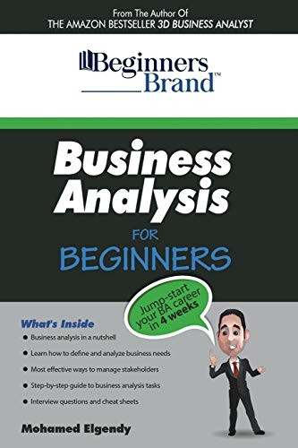 Business Analysis For Beginners: Jump-Start your BA Career in Four Weeks