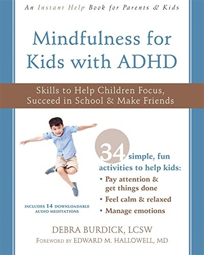 Mindfulness for Kids with ADHD: Skills to Help Children Focus, Succeed in School, and Make Friends