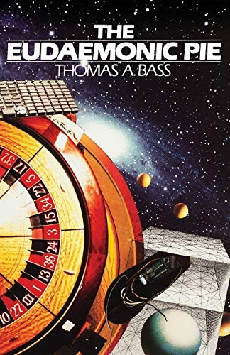 The Eudaemonic Pie: The Bizarre True Story of How a Band of Physicists and Computer Wizards Took on Las Vegas
