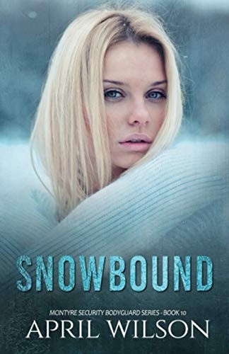 Snowbound: (mcintyre Security Bodyguard Series - Book 10) (McIntyre Security Bodyguard)