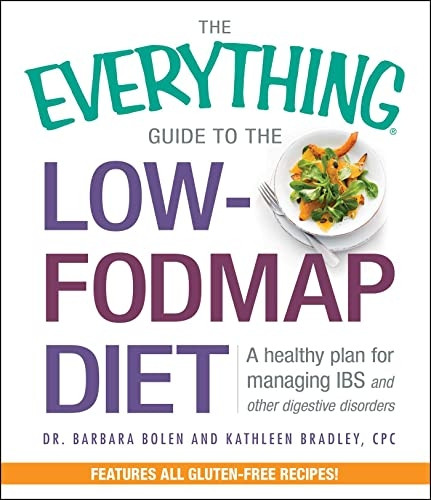 The Everything Guide to the Low-FODMAP Diet: A healthy plan for managing IBS and other digestive disorders (Everything...