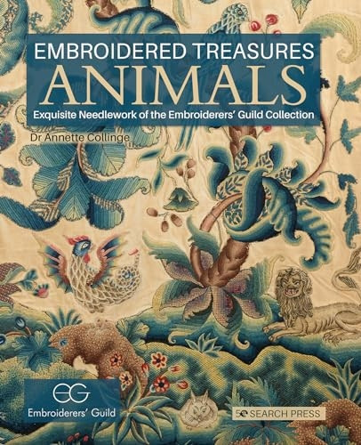 Embroidered Treasures: Animals: Exquisite Needlework of the Embroiderers' Guild Collection (Embroidered Treasures)