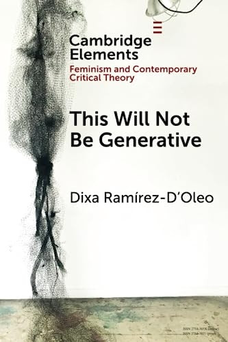 This Will Not Be Generative (Elements in Feminism and Contemporary Critical Theory)
