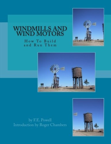 Windmills and Wind Motors: How to Build and Run Them
