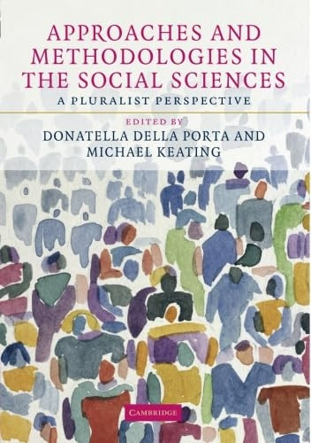 Approaches and Methodologies in the Social Sciences: A Pluralist Perspective