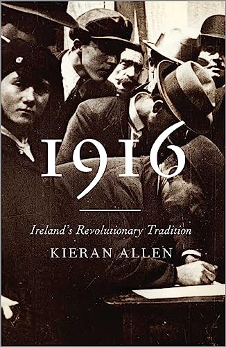 1916: IrelandÔÇÖs Revolutionary Tradition