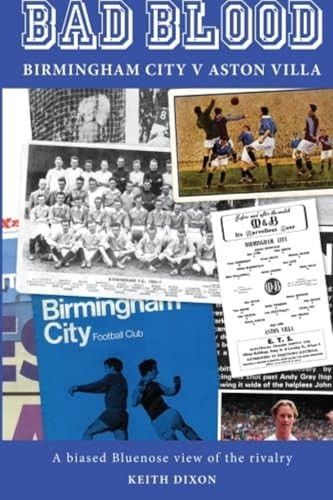 Bad Blood - Birmingham City v Aston Villa - a Biased Bluenose View of the Rivalry.