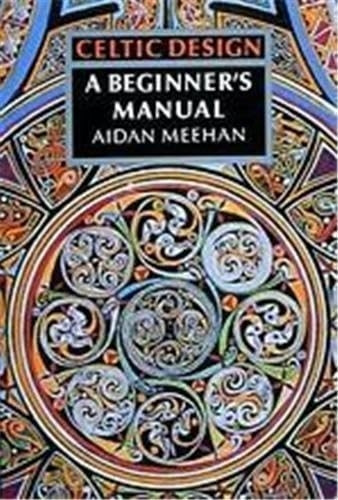 Celtic Design: A Beginner's Manual (Celtic Design S.)