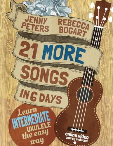 21 More Easy Ukulele Songs: Learn Intermediate Ukulele the Easy Way: Ukulele Songbook