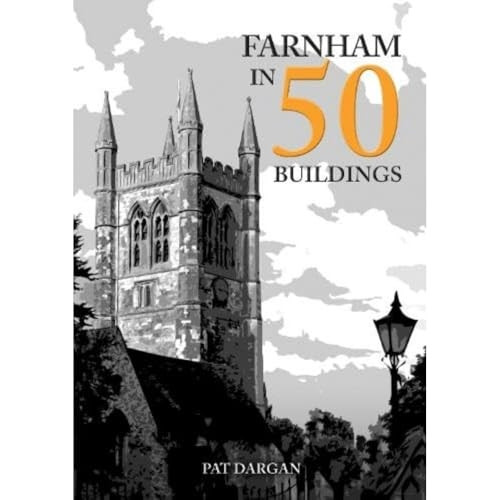 Farnham in 50 Buildings (In 50 Buildings)