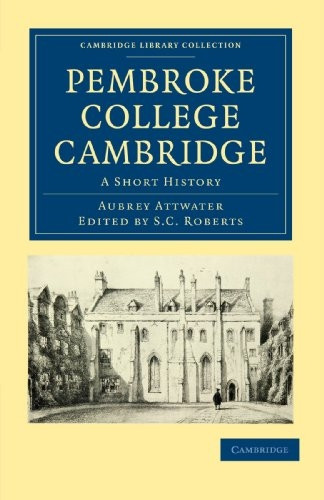 Pembroke College Cambridge: A Short History (Cambridge Library Collection - Cambridge)
