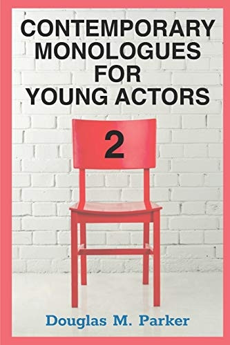 Contemporary Monologues for Young Actors 2: 54 High-Quality Monologues for Kids & Teens (Contemporary Monologues for Young Actors)