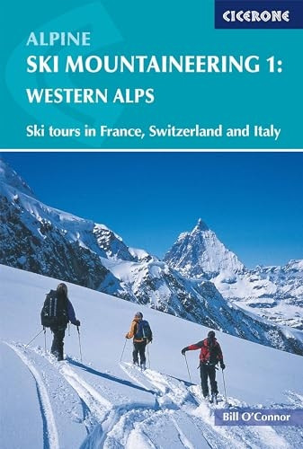 Alpine Ski Mountaineering: Western Alps v. 1 (Cicerone Winter and Ski Mountaineering)