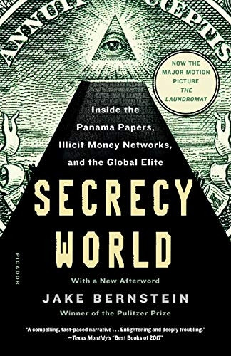 Secrecy World: Inside the Panama Papers, Illicit Money Networks, and the Global Elite