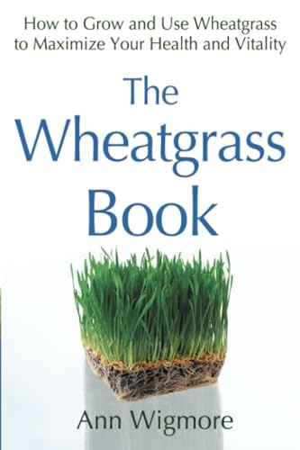 The Wheatgrass Book (Avery Health Guides)