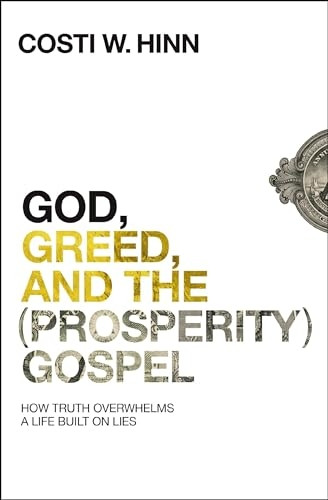 God, Greed, and the (Prosperity) Gospel: How Truth Overwhelms a Life Built on Lies