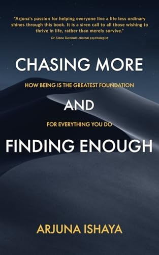CHASING MORE AND  - FINDING ENOUGH