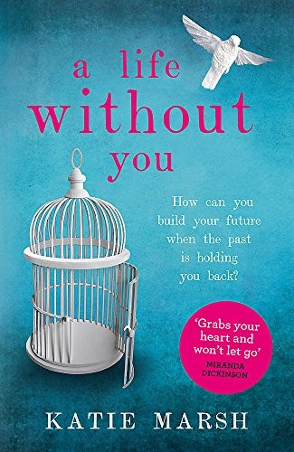 A Life Without You: The gripping and emotional page-turner about love and family secrets