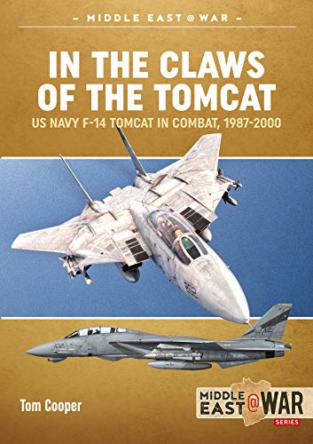 In the Claws of the Tomcat: US Navy F-14 Tomcat in Combat, 1987-2000 (Middle East@War)