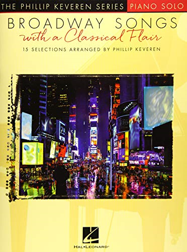Broadway Songs with a Classical Flair, Piano Solo: Piano Level Intermediate (Phillip Keveren)