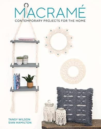 Macrame: Contemporary Projects for the Home (Macrame)
