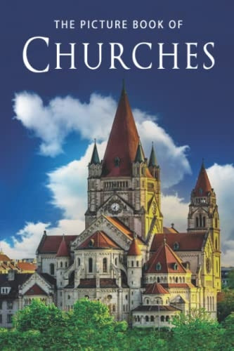 The Picture Book of Churches: A Gift Book for Alzheimer's Patients and Seniors with Dementia (Picture Books - Christian/Inspirational)