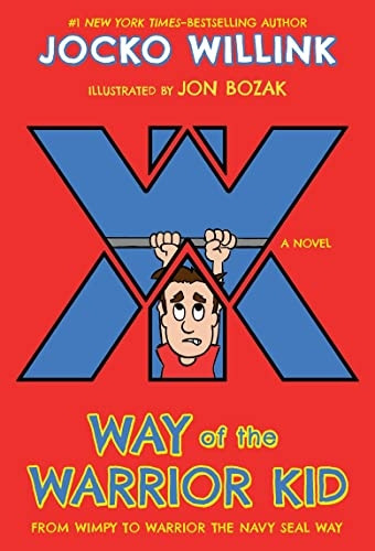 Way of the Warrior Kid: From Wimpy to Warrior the Navy Seal Way