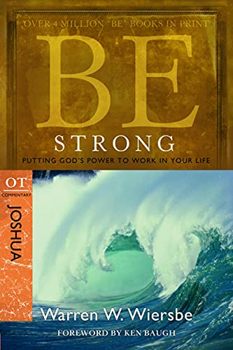Be Strong: Joshua, OT Commentary: Putting God's Power to Work in Your Life