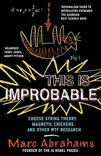 This is Improbable: Cheese String Theory, Magnetic Chickens, and Other WTF Research