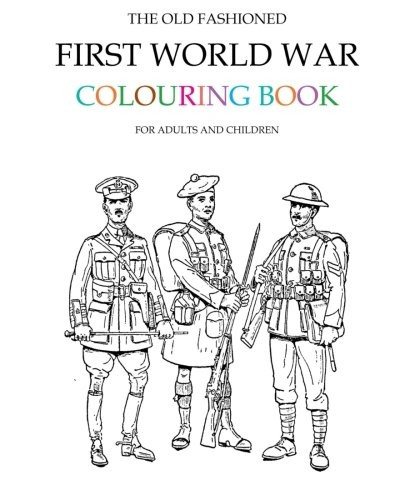 The Old Fashioned First World War Colouring Book