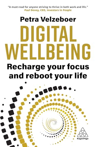 Digital Wellbeing: Recharge  Your Focus and Reboot Your  Life