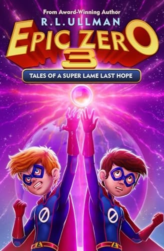 Epic Zero 3: Tales of a Super Lame Last Hope (Epic Zero)
