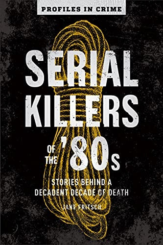Serial Killers Of The 80s