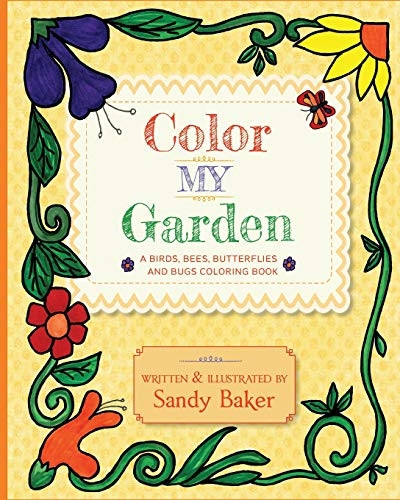 Colour My Garden: A Birds, Bees, Butterflies and Bugs Colouring Book
