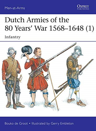 Dutch Armies of the 80 Years' War 1568-1648 1: Infantry - Men-at-Arms 510