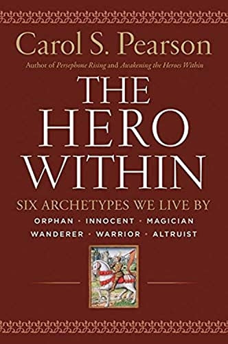 The Hero Within: Six Archetypes We Live by