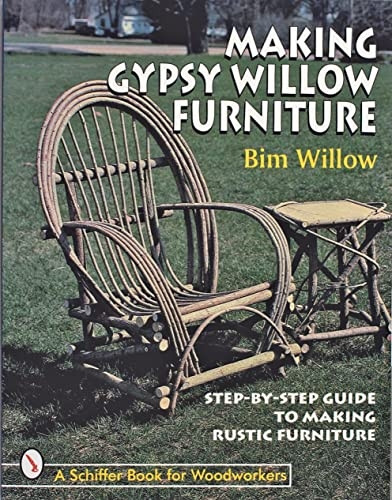 MAKING GYPSY WILLOW FURNITURE (Schiffer Book for Woodworkers)