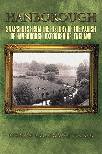 Hanborough: Snapshots from the History of the Parish of Hanborough, Oxfordshire, England