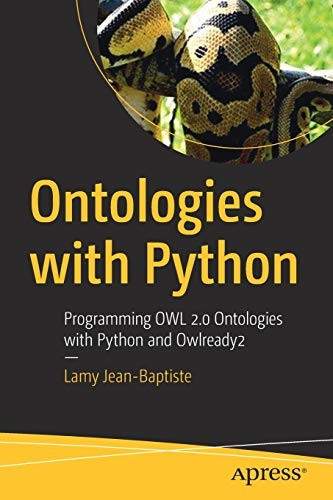 Ontologies with Python: Programming OWL 2.0 Ontologies with Python and Owlready 2