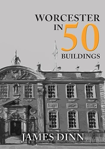 Worcester in 50 Buildings (In 50 Buildings)