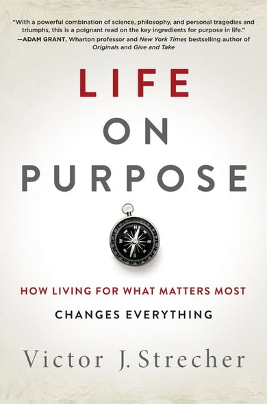 Life on Purpose: How Living for What Matters Most Changes Everything