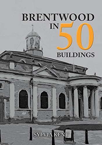 Brentwood in 50 Buildings (In 50 Buildings)