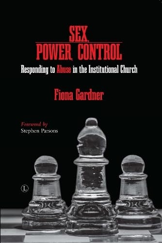 Sex, Power, Control PB: Responding to Abuse in the Institutional Church