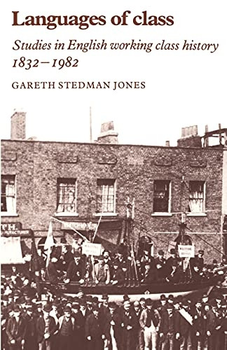 Languages of Class: Studies in English Working Class History 1832-1982