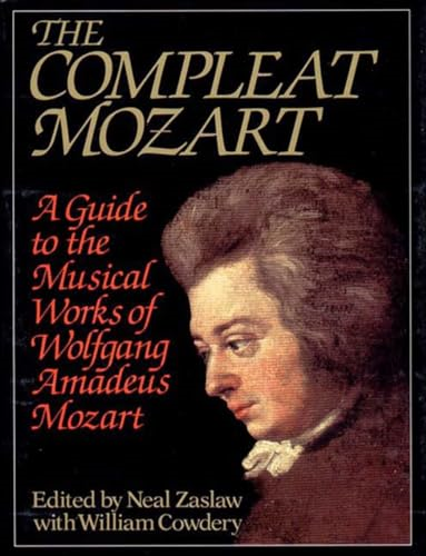 The Compleat Mozart : A Guide to the Musical Works of Wolfgang Amadeus Mozart