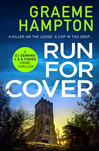 Run For Cover: An unputdownable, gripping crime thriller (D.I Denning and D.S Fisher)
