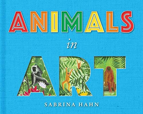 Animals in Art (Sabrina Hahn's Art & Concepts for Kids) [Board book]